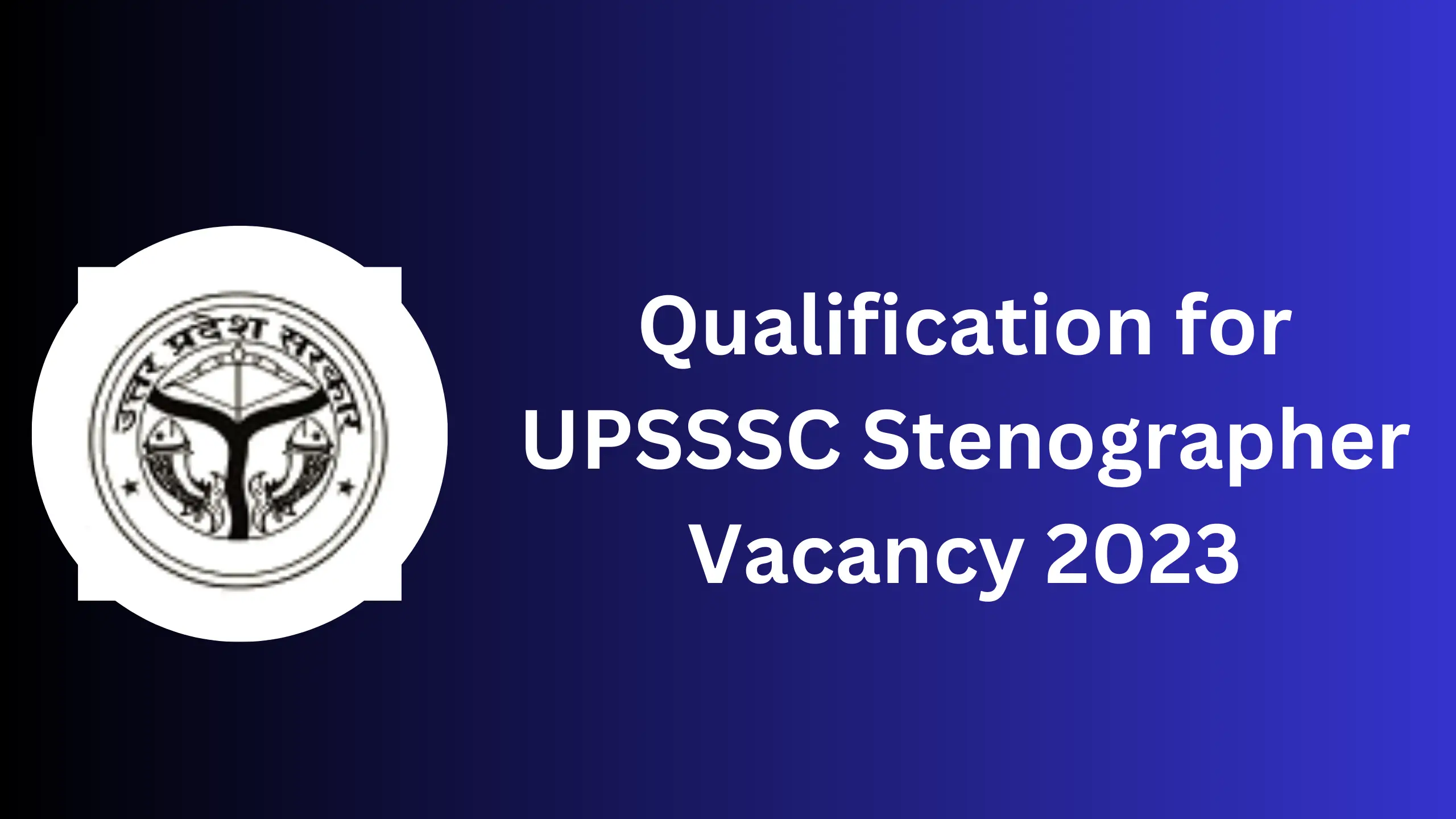 Qualification for UPSSSC Stenographer Vacancy
