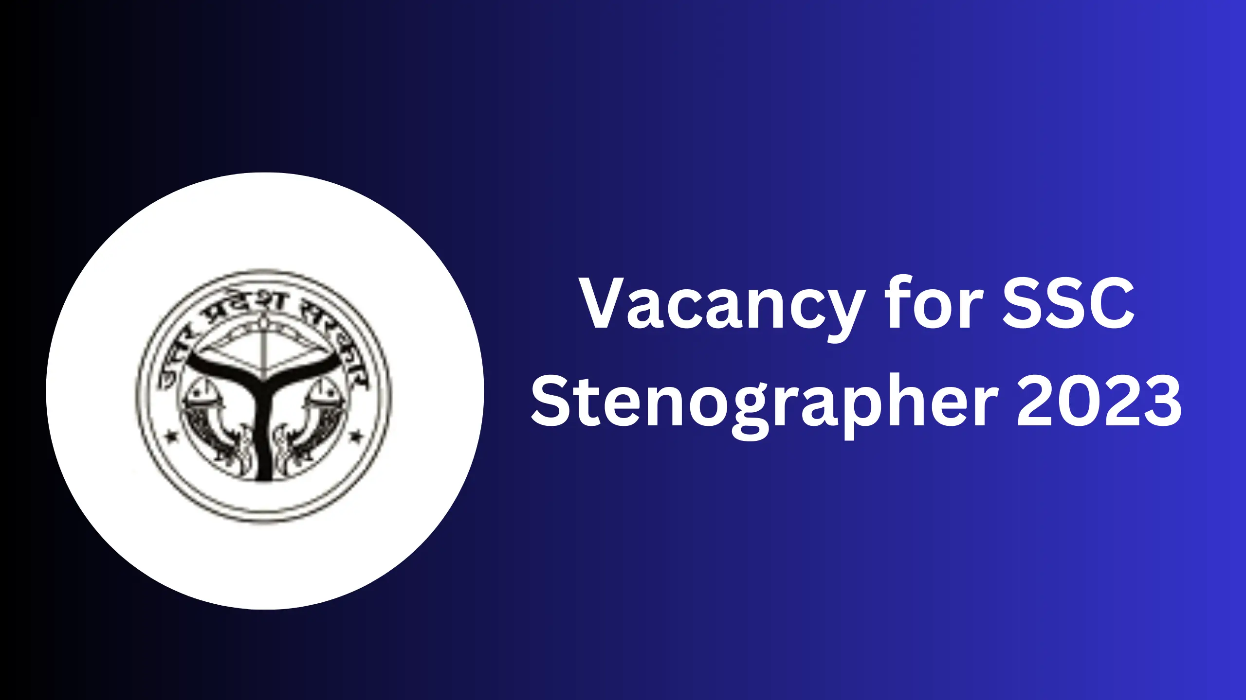 Vacancy for SSC Stenographer 2023