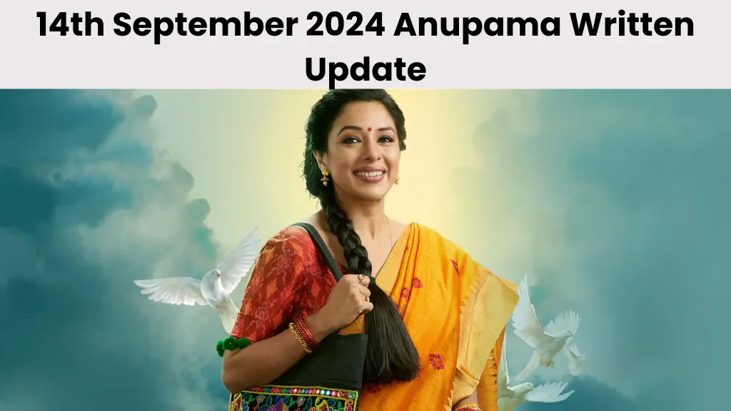 14th September 2024 Anupama Written Update