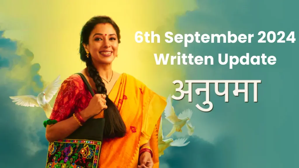 6th September 2024 Anupama Written Episode Written Update