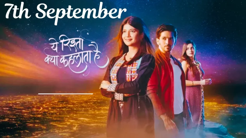 7th September 2024 YRKKH Written Update