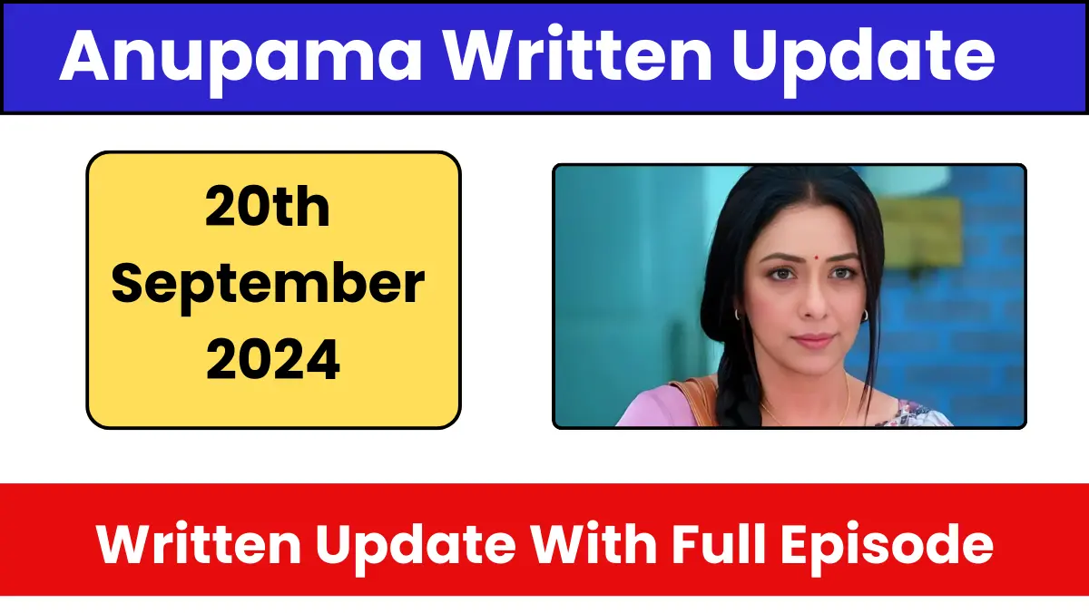 Anupama 20th September 2024 Written Episode Update