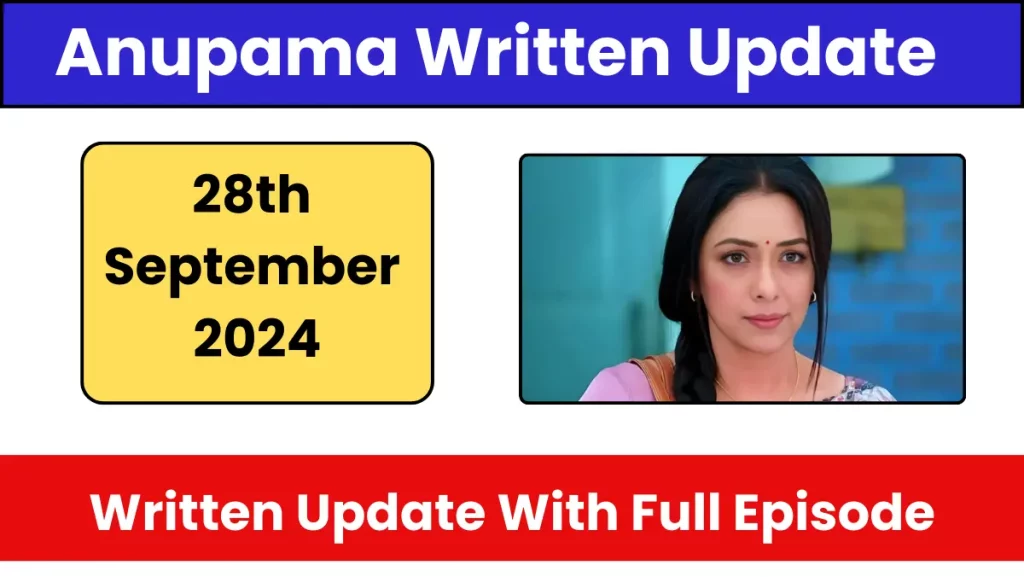 Anupama 28th September 2024 Written Episode Update