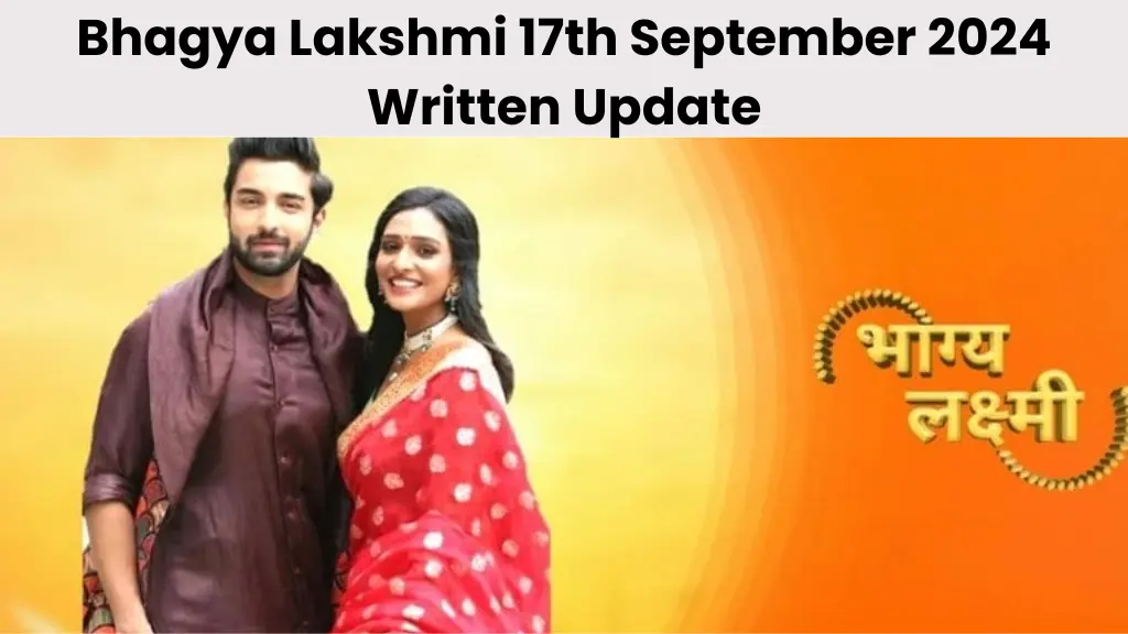 Bhagya Lakshmi 17th September 2024 Written Update