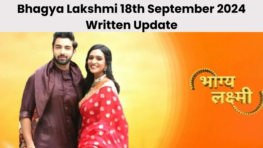 Bhagya Lakshmi 18th September 2024 Written Update