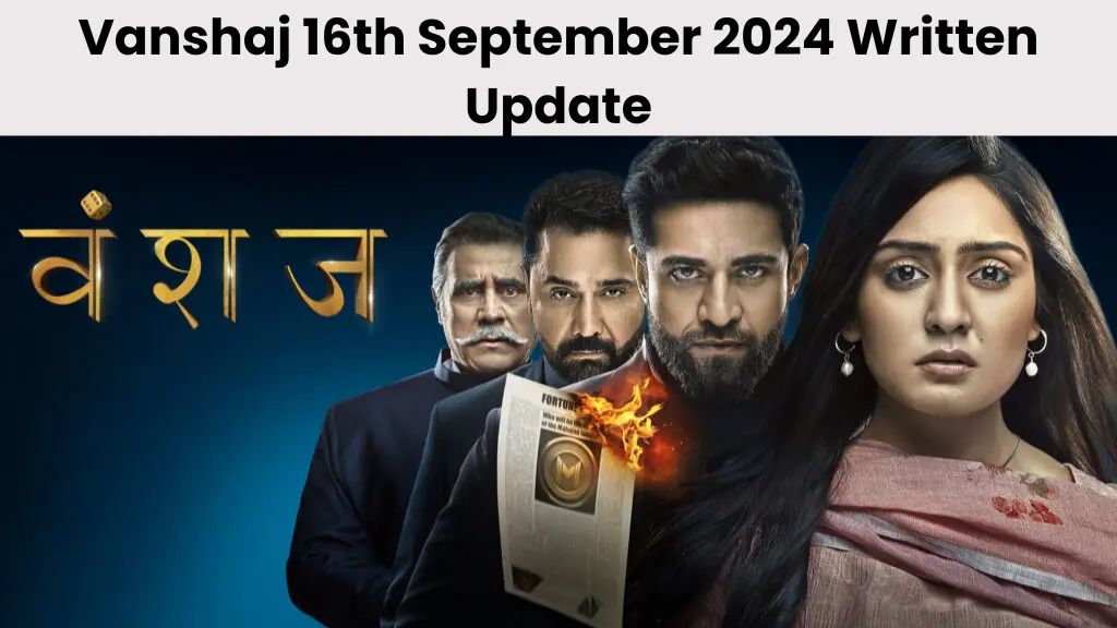 Vanshaj 16th September 2024 Written Update