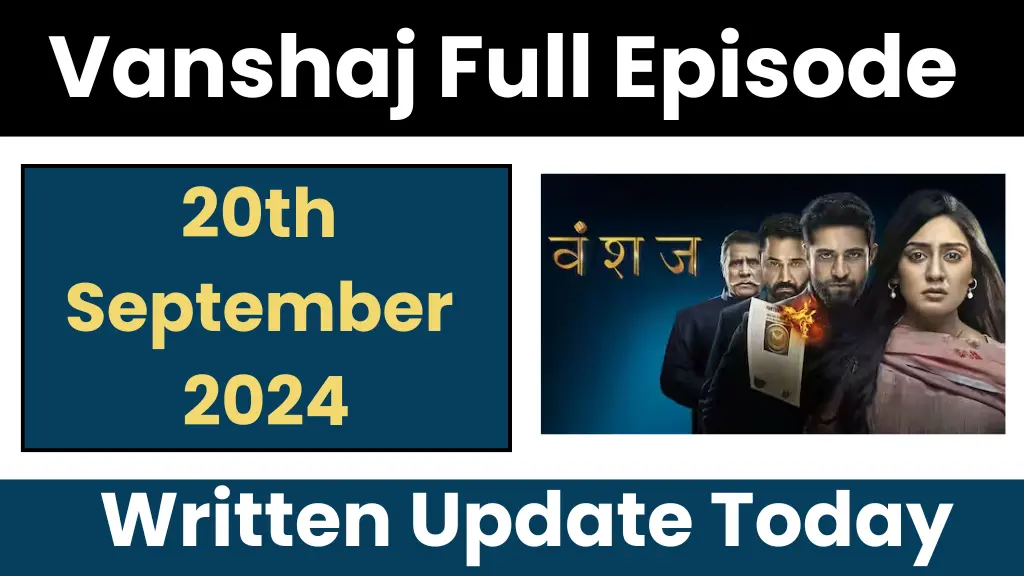 Vanshaj 20th September 2024 Full Episode