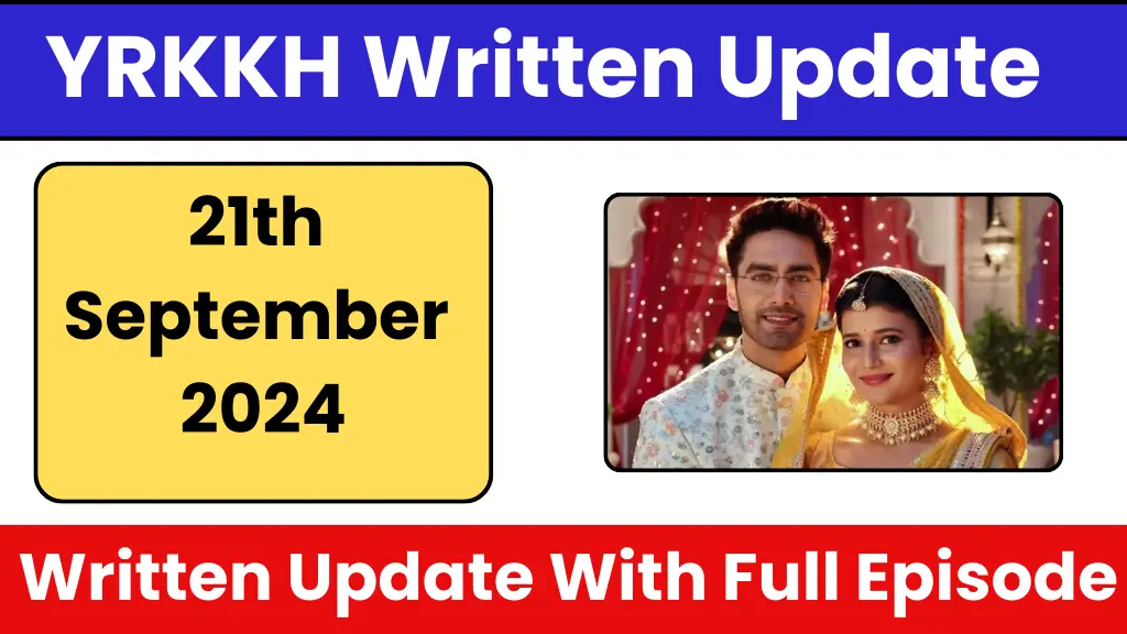 YRKKH 21th September 2024 Written Update