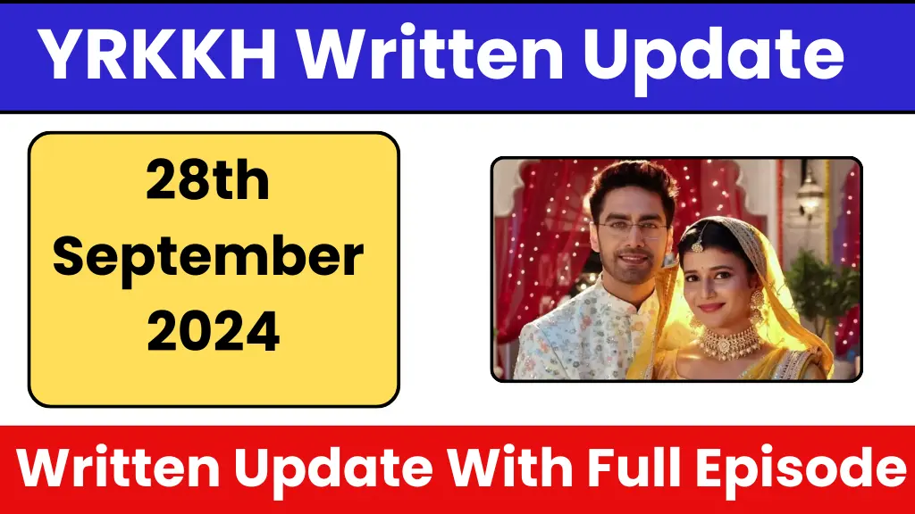 YRKKH 28th September 2024 Written Update